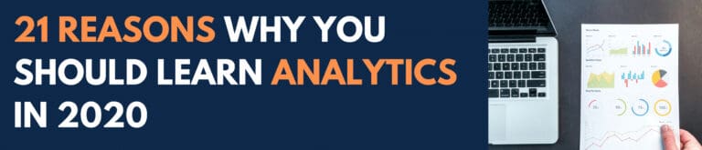 21 Reasons To Learn Analytics in 2020 (A Complete List!)