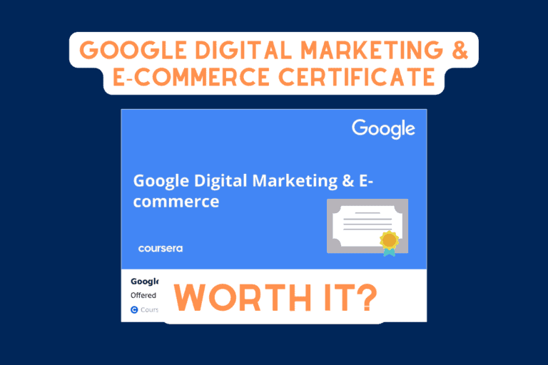 Google Digital Marketing & E-commerce Certificate (Read First!)