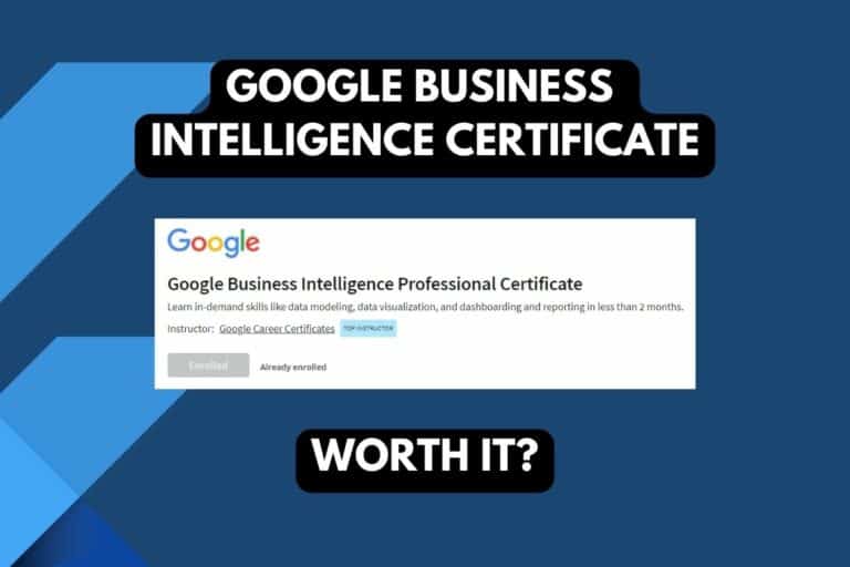 Google Business Intelligence Professional Certificate: Worth It?