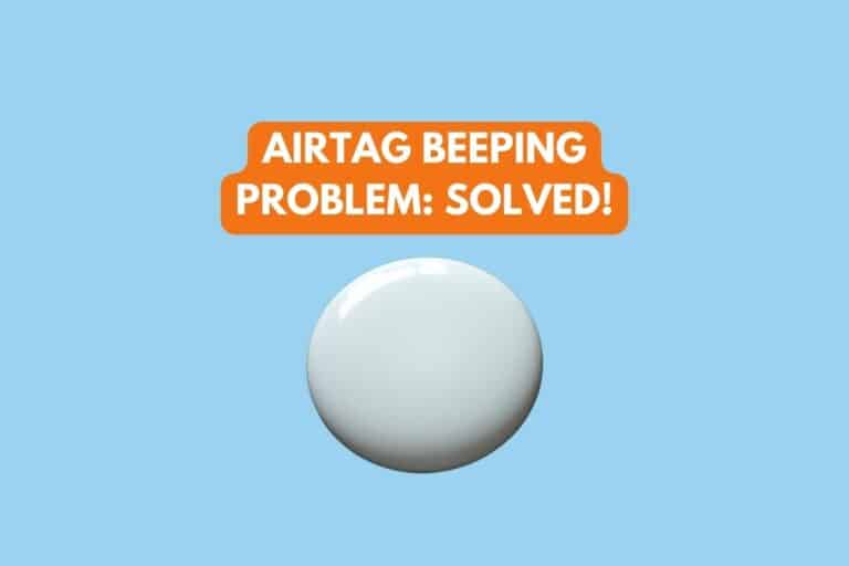 Why is My Airtag Beeping? 3 Reasons & How To Stop It